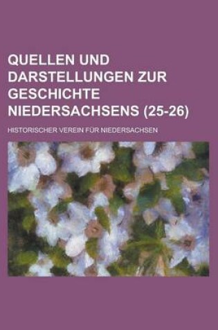 Cover of Quellen Und Darstellungen Zur Geschichte Niedersachsens Volume 25-26