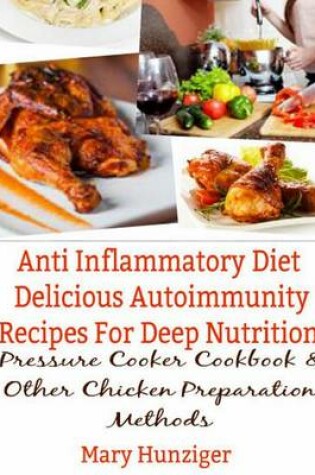 Cover of Anti Inflammatory Diet: Delicious Autoimmunity Recipes for Deep Nutrition