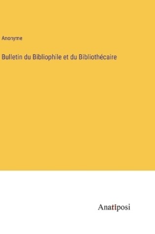 Cover of Bulletin du Bibliophile et du Bibliothécaire