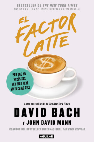 Cover of El factor latte: Por qué no necesitas ser rico para vivir como rico / The Latte Factor : Why You Don't Have to Be Rich to Live Rich