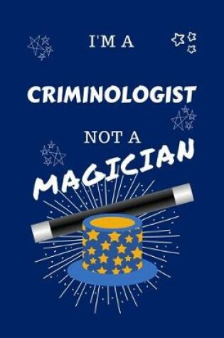 Cover of I'm A Criminologist Not A Magician