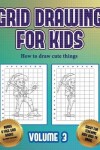 Book cover for How to draw cute things (Grid drawing for kids - Volume 3)