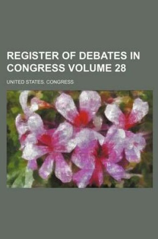 Cover of Register of Debates in Congress Volume 28