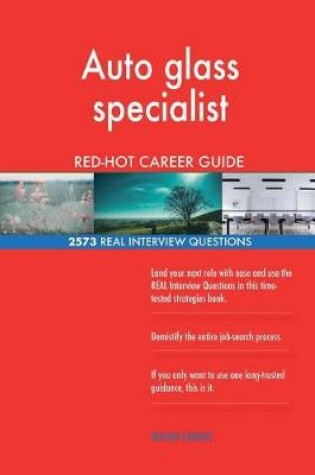 Cover of Auto glass specialist RED-HOT Career Guide; 2573 REAL Interview Questions