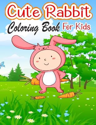 Book cover for Cute Rabbit Coloring Book for Kids