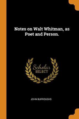 Book cover for Notes on Walt Whitman, as Poet and Person.