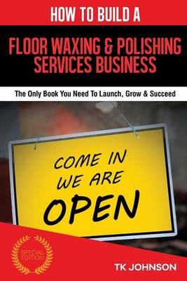 Book cover for How to Build a Floor Waxing & Polishing Services Business (Special Edition)