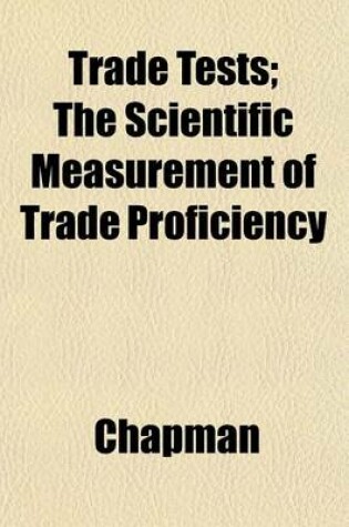 Cover of Trade Tests; The Scientific Measurement of Trade Proficiency