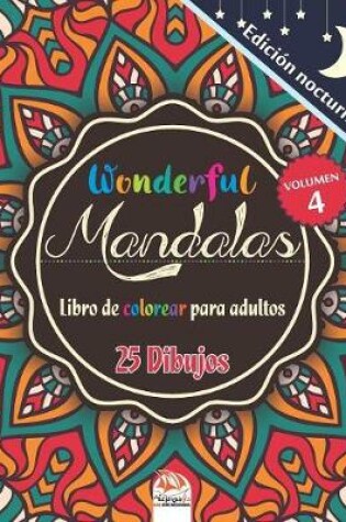 Cover of Wonderful Mandalas 4 - Edicion nocturna - Libro de Colorear para Adultos