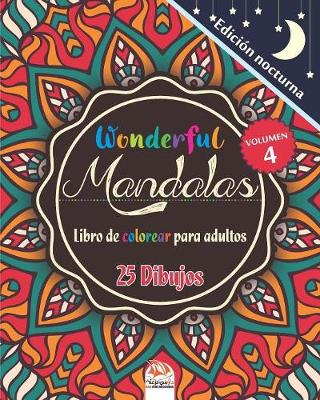 Cover of Wonderful Mandalas 4 - Edicion nocturna - Libro de Colorear para Adultos
