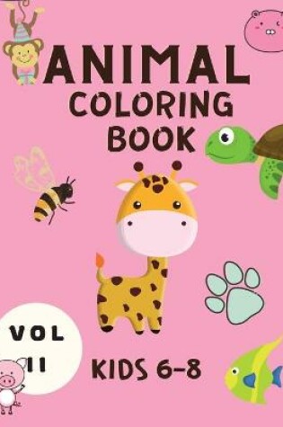 Cover of Animal Coloring Book Kids 6-8 Vol II