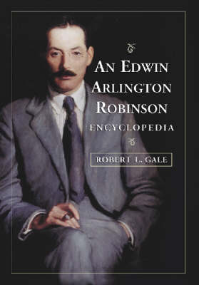 Book cover for An Edwin Arlington Robinson Encyclopedia