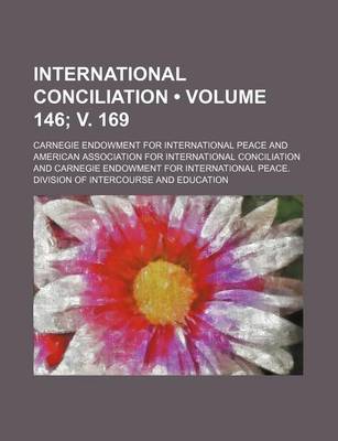 Book cover for International Conciliation (Volume 146; V. 169)