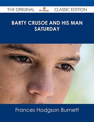Book cover for Barty Crusoe and His Man Saturday - The Original Classic Edition