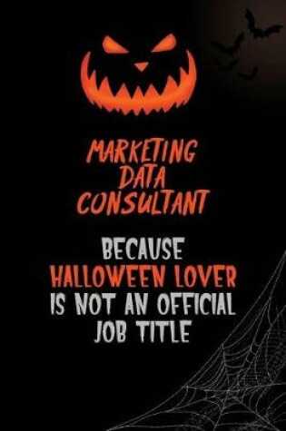 Cover of Marketing Data Consultant Because Halloween Lover Is Not An Official Job Title