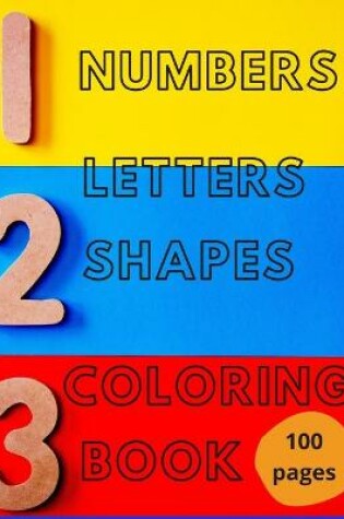 Cover of Numbers, Letters, Shapes Coloring Book.