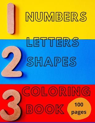 Book cover for Numbers, Letters, Shapes Coloring Book.