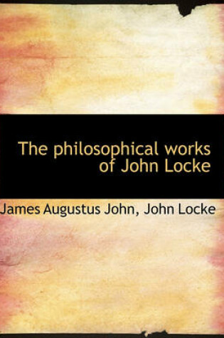 Cover of The Philosophical Works of John Locke
