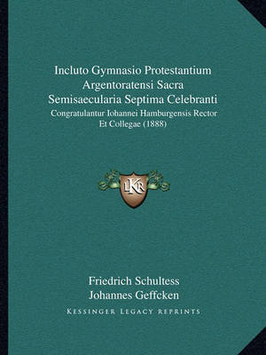 Book cover for Incluto Gymnasio Protestantium Argentoratensi Sacra Semisaecularia Septima Celebranti