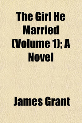 Book cover for The Girl He Married (Volume 1); A Novel