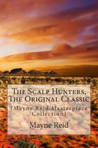 Cover of The Scalp Hunters, the Original Classic