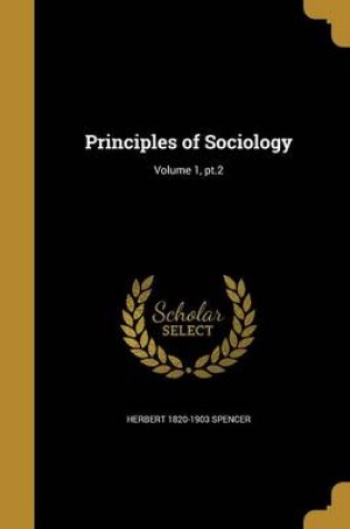 Cover of Principles of Sociology; Volume 1, PT.2