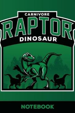 Cover of Carnivore Raptor Dinosaur 8.5" x 11" Notebook