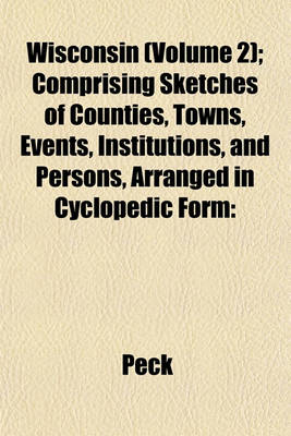 Book cover for Wisconsin (Volume 2); Comprising Sketches of Counties, Towns, Events, Institutions, and Persons, Arranged in Cyclopedic Form