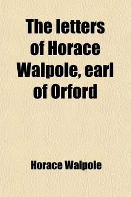 Book cover for The Letters of Horace Walpole, Earl of Orford (Volume 6)