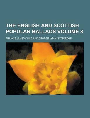 Book cover for The English and Scottish Popular Ballads Volume 8