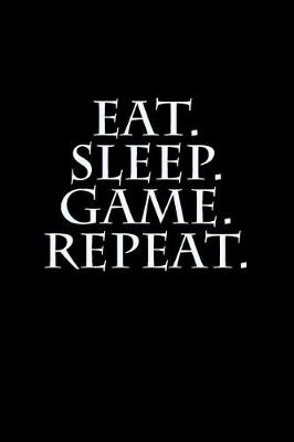 Book cover for Eat. Sleep. Game. Repeat.