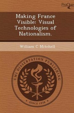 Cover of Making France Visible: Visual Technologies of Nationalism