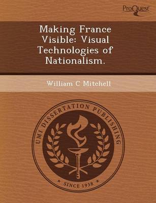 Book cover for Making France Visible: Visual Technologies of Nationalism