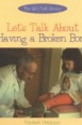 Cover of Let's Talk about Having a Broken Bone