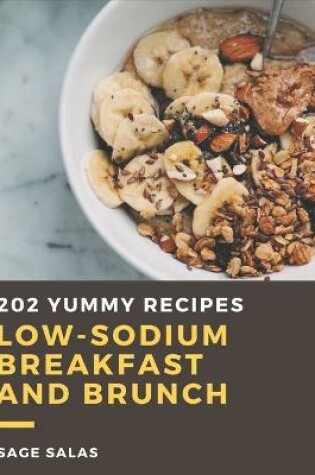 Cover of 202 Yummy Low-Sodium Breakfast and Brunch Recipes