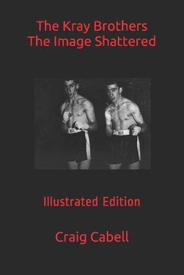 Book cover for The Kray Brothers The Image Shattered