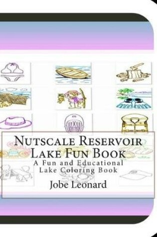 Cover of Nutscale Reservoir Lake Fun Book