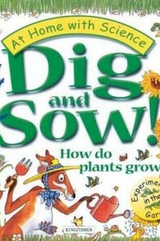Cover of Dig and Sow! How Do Plants Grow?