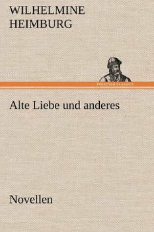 Cover of Alte Liebe Und Anderes. Novellen