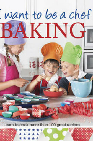 Cover of I Want to be a Chef: Baking