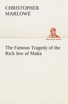 Book cover for The Famous Tragedy of the Rich Jew of Malta