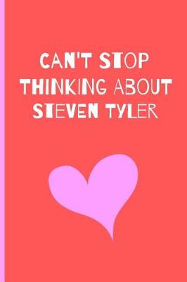 Book cover for Can't Stop Thinking About Steven Tyler