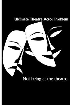 Book cover for Ultimate Theatre Actor Problem