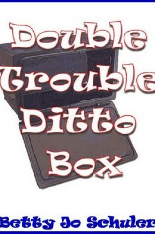 Cover of Double Trouble Ditto Box