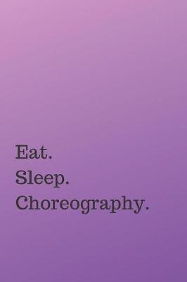 Book cover for Eat. Sleep. Choreography.