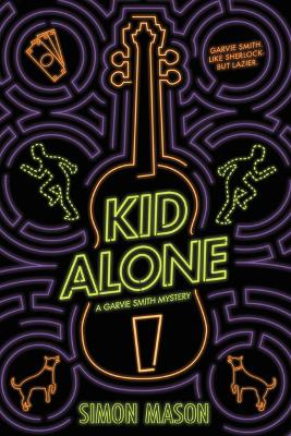 Book cover for Kid Alone: A Garvie Smith Mystery