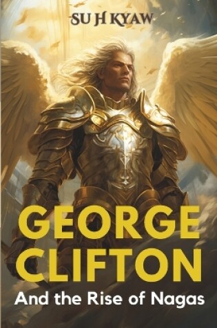 Cover of George Clifton and the Rise of Nagas