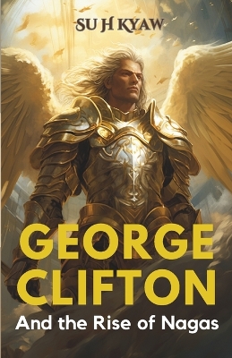 Cover of George Clifton and the Rise of Nagas