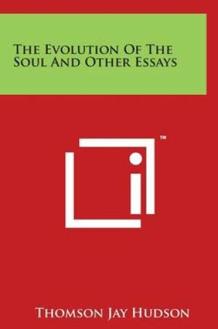 Cover of The Evolution Of The Soul And Other Essays