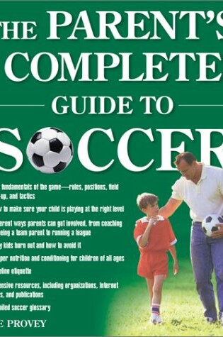 Cover of The Parent's Complete Guide to Soccer